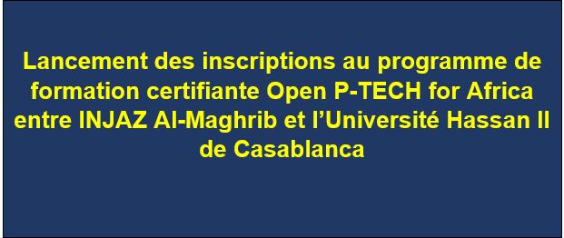 Lancement des inscriptions pour le programme de formation certifiante Open P-TECH for Africa entre INJAZ Al-Maghrib et l’Université Hassan II de Casablanca