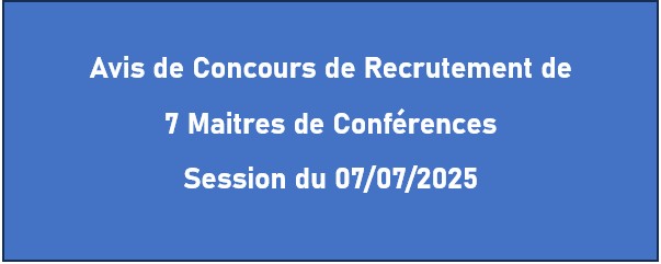 Avis de Concours de Recrutement de 7 Maitres de Conférences Session du 07/07/2025