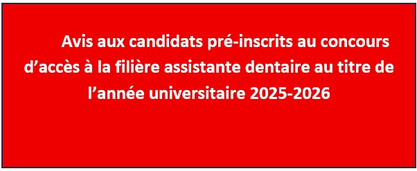 Avis aux candidats pré-inscrits au concours d’accès à la filière assistante dentaire au titre de l’année universitaire 2025-2026