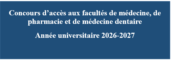 Concours d’accès aux facultés de médecine, de pharmacie et de médecine dentaire – Année universitaire 2026-2027