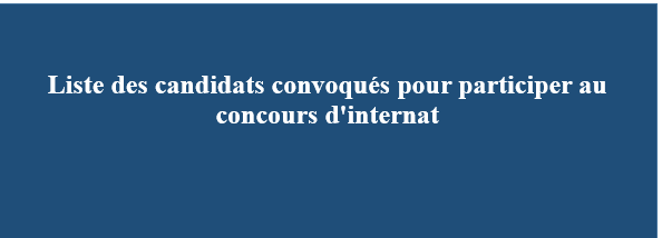 Liste des candidats convoqués pour participer au concours d’internat