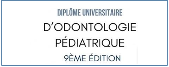 Diplôme Universitaire d’Odontologie Pédiatrique- 9ème Edition